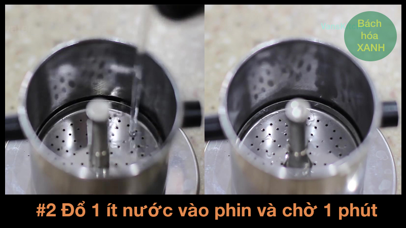 Đổ 1 ít nước vào phin và chờ 1 phút